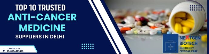 Top 10 Trusted Anti-Cancer Medicine Suppliers in Delhi